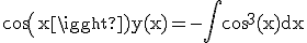 3$\rm cos(x)y(x)=-\Bigint cos^{3}(x)dx